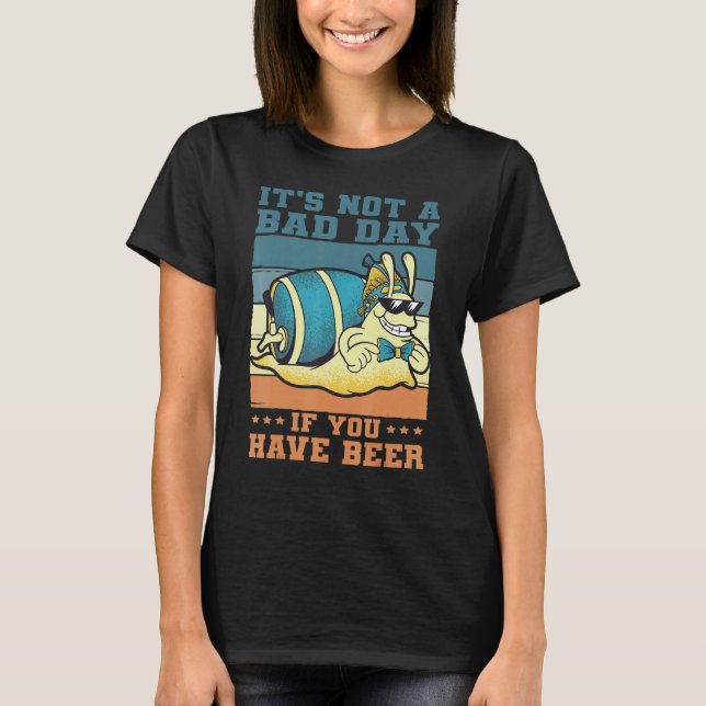 It's Not A Bad Day If You Have Beer Saying Drinker T Shirt (Framsida)
