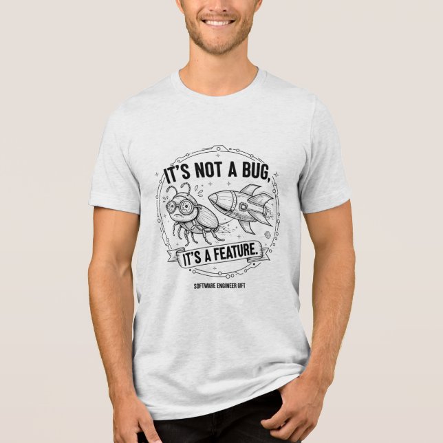 It's Not a Bug, It's a Feature" Rocket Software T Shirt (Framsida)