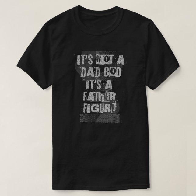 It's Not A Dad Bod It's A Father Figure Dad T Shirt (Design framsida)