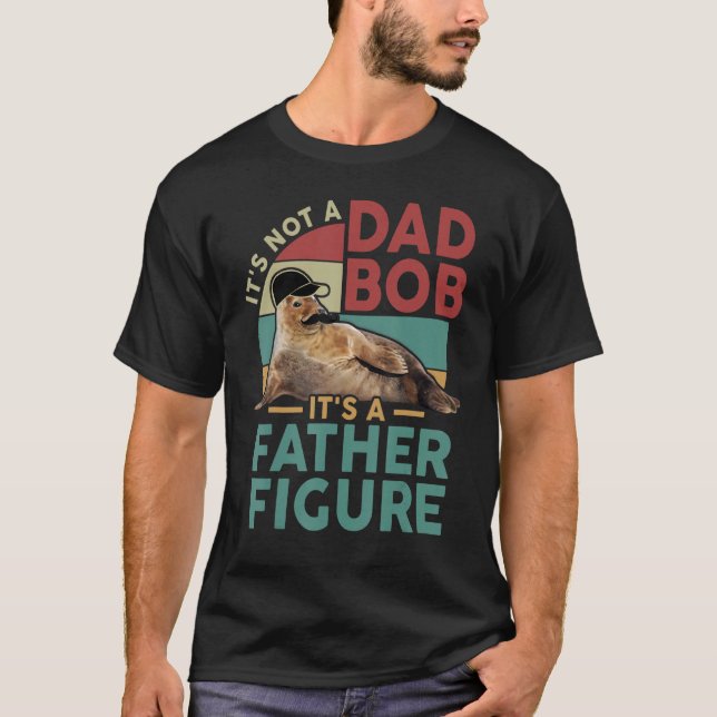 It's Not A Dad Bod It's A Father Figure Funny Best T Shirt (Framsida)