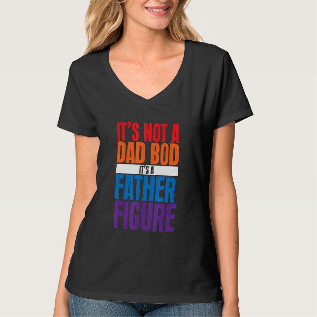 It's Not A Dad Bod It's A Father Figure T Shirt (Framsida)