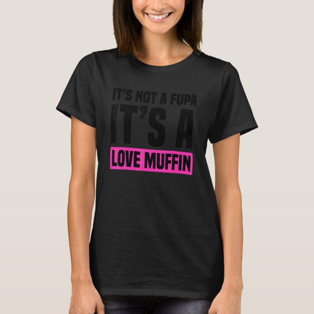 It's not a Fupa it's a Love Muffin  Ladies Design T Shirt (Framsida)