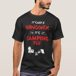 Its Not A Hangover Its Camping Flu Funny girl T Shirt