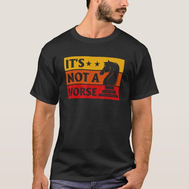 It's Not A Horse Chess Player Game Night Chess Che T Shirt (Framsida)