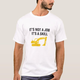 It's Not A Job It's A Skill Operator T Shirt