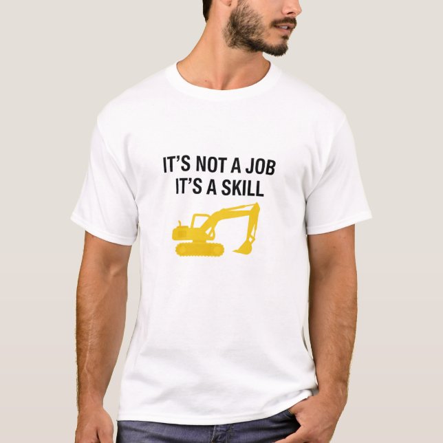 It's Not A Job It's A Skill Operator T Shirt (Framsida)