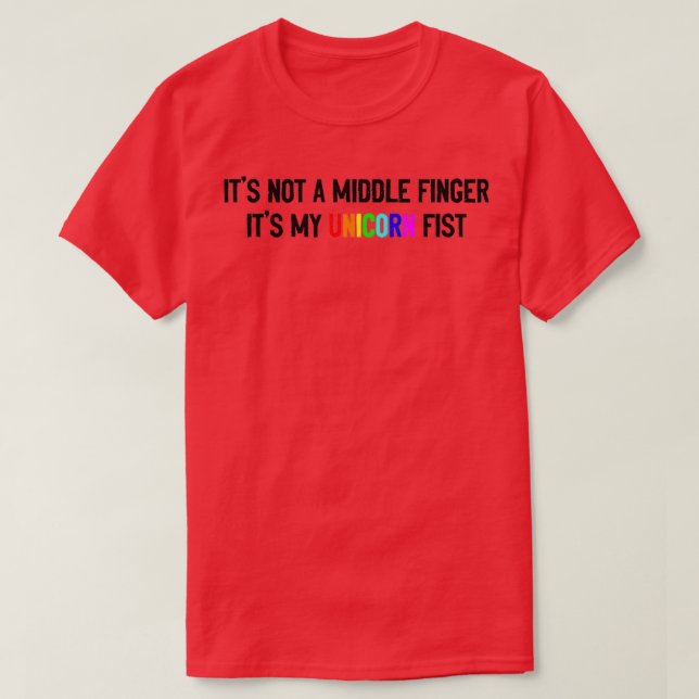 Its not a middle finger its my unicorn fist t shirt (Design framsida)