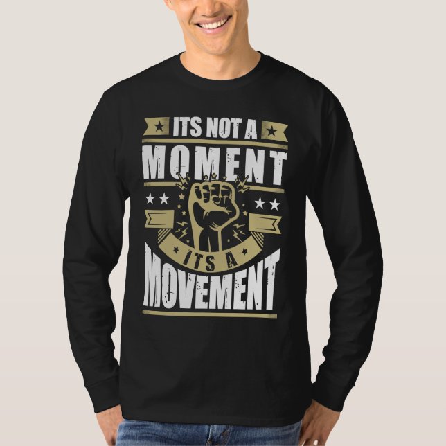 Its Not a Moment is Movement BLM T Shirt (Framsida)