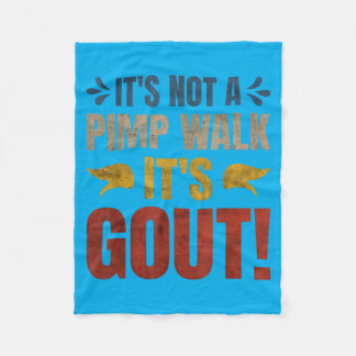 Its Not A Walk Its Gout Funny Design Fleecefilt