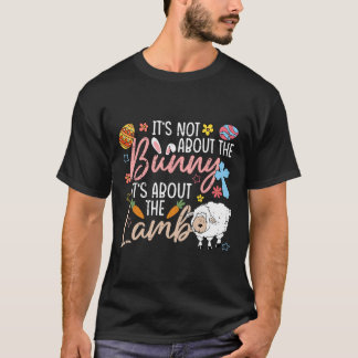 It's Not About The Bunny It's About The Lamb Cute  T Shirt