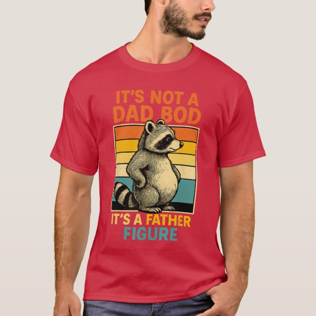 Its Not Dad BOD Its Father Figure Funny Fathers Da T Shirt (Framsida)