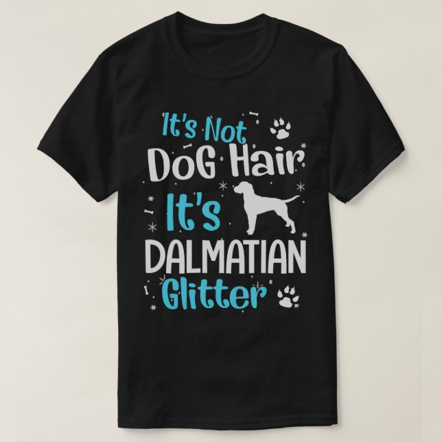 It's Not Dog Hair It's Dalmatian Glitter  T Shirt (Design framsida)