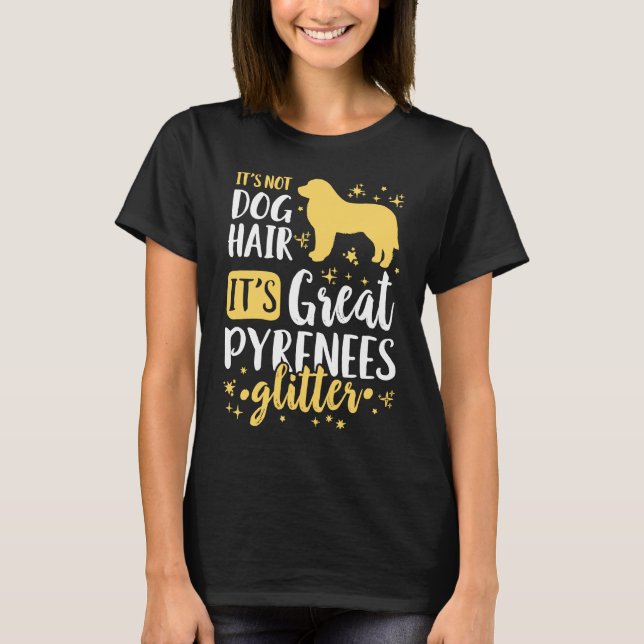 It's Not Dog Hair It's Great Pyrenees Glitter T Shirt (Framsida)