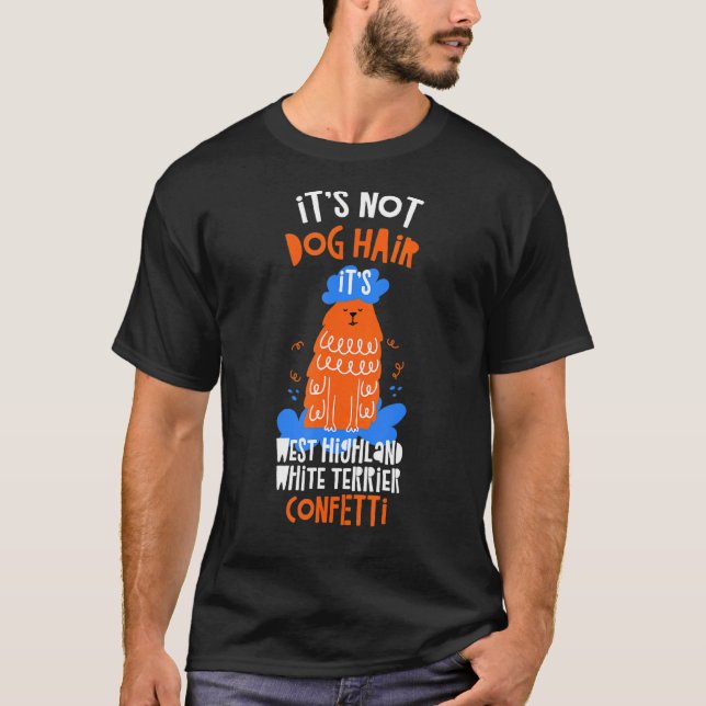 It's Not Dog Hair It's West Highland White Terrier T Shirt (Framsida)