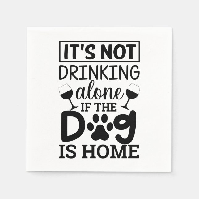 It's Not Drinking Alone If The Dog Is Home Pappersservett (Framsidan)