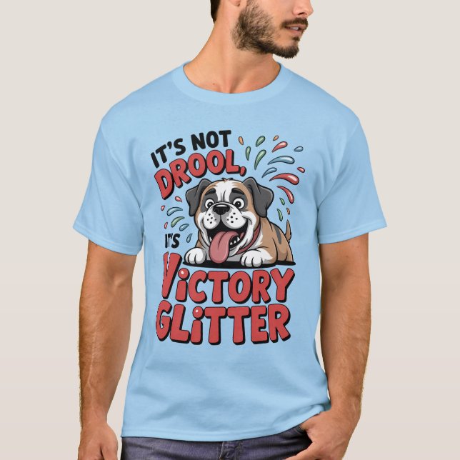 It's Not Drool It's Victory Glitter Funny Dog T Shirt (Framsida)