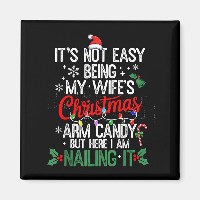 Its Not Easy Being My Wife's Arm Candy Christmas H Magnet (Framsidan)