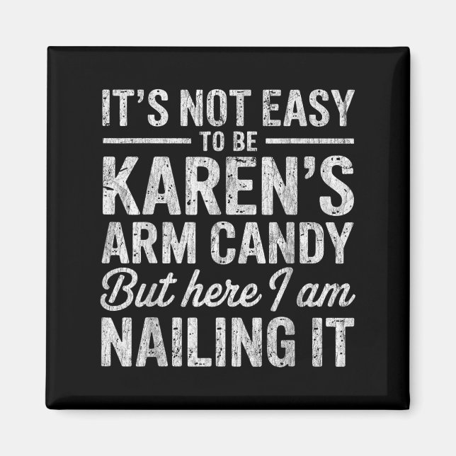 It's-not-easy To Be Karen's Arm Candy Funny Couple Magnet (Framsidan)