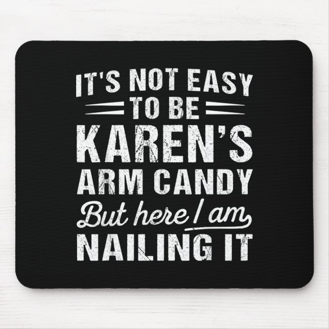 Its-not-easy To Be Karen's Arm Candy Funny Husband Musmatta (Framsidan)