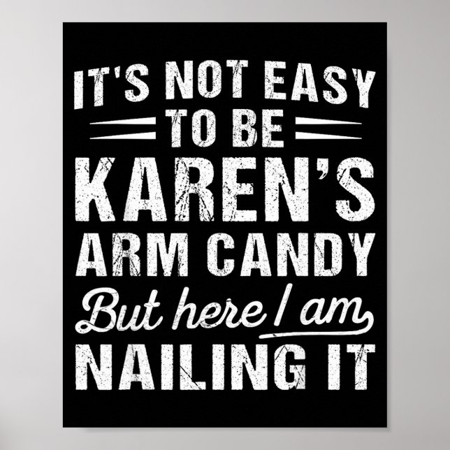 Its-not-easy To Be Karen's Arm Candy Funny Husband Poster (Framsidan)