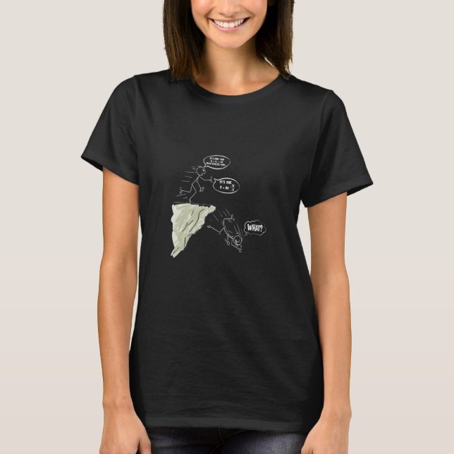 It's Not Fall Force Equation  Physics Science Pun T Shirt (Framsida)