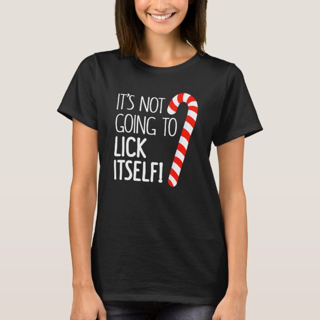 It's Not Going To Lick Itself Adult Christmas Them T Shirt (Framsida)