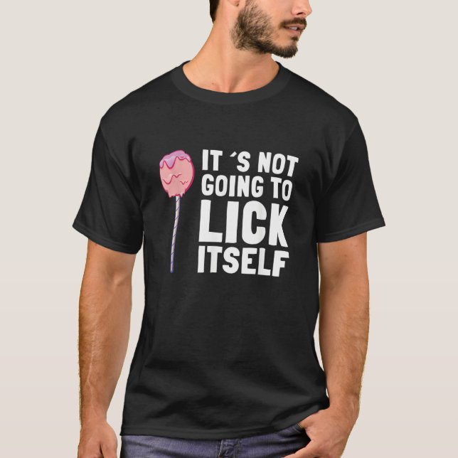 It's Not Going To Lick Itself Candy Lollypops Summ T Shirt (Framsida)