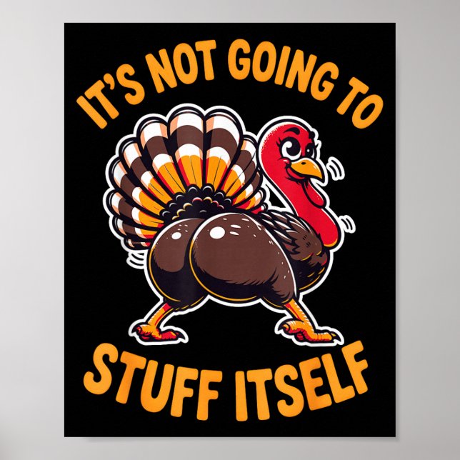 Its Not Going To Stuff Itself Adult Humor Thanksgi Poster (Framsidan)