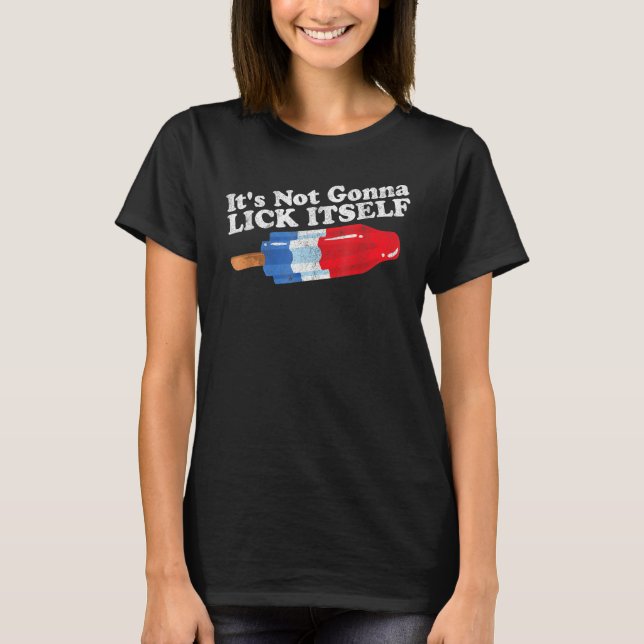 Its Not Gonna Lick Itself  Popsicle 4th Of July T Shirt (Framsida)