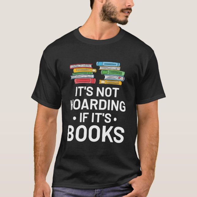 It'S Not Hoarding If It'S Books Book Reading T Shirt (Framsida)