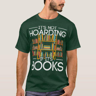 Its Not Hoarding If Its Books Funny Librarian Book T Shirt