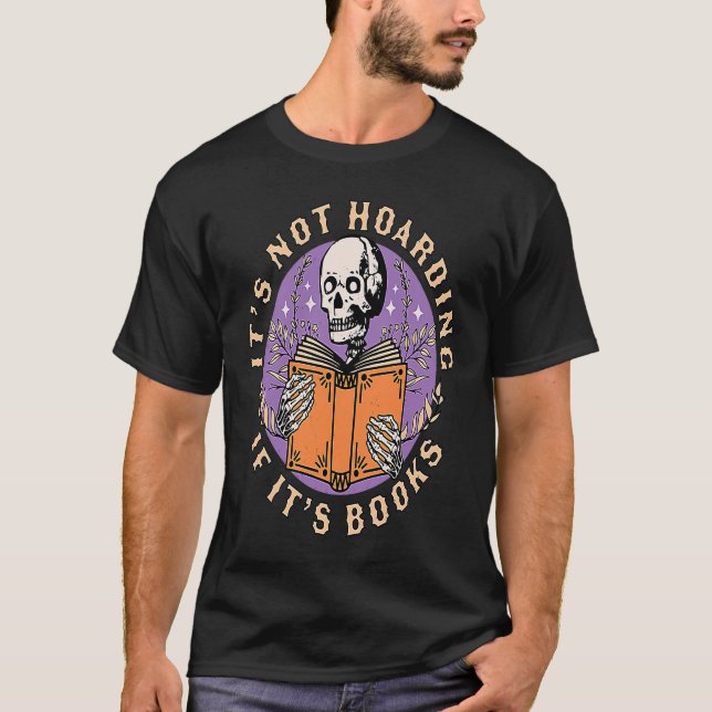 Its Not Hoarding if its Books Skeleton Reading Boo T Shirt (Framsida)