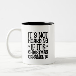 It's Not Hoarding If It's Christmas Ornaments Cute Två-Tonad Mugg