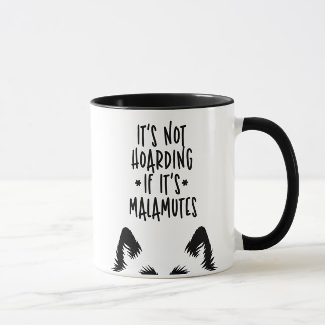 It's Not Hoarding If It's Malamutes Funny Dog Mugg (Höger)