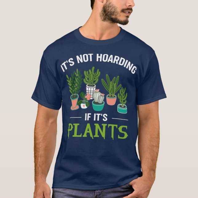 Its Not Hoarding If Its Plants Funny Planter T Shirt (Framsida)