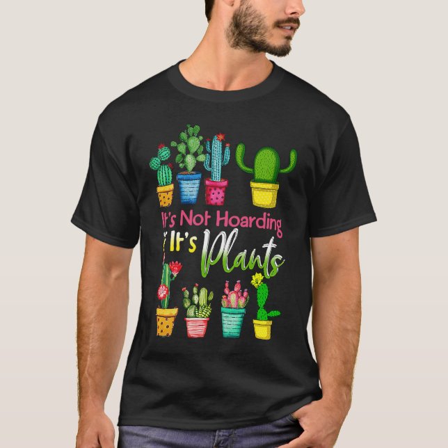 It's Not Hoarding If Its Plants Gardening Cactus T Shirt (Framsida)