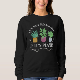 It's Not Hoarding If It's Plants Gardening Housep T Shirt