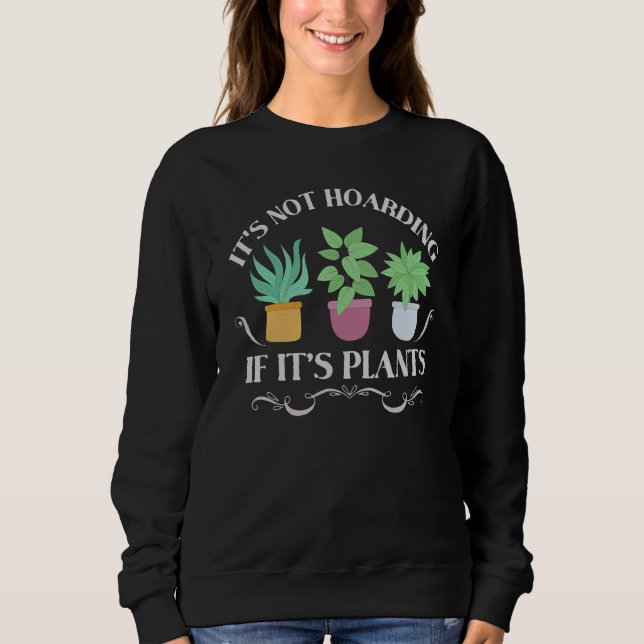 It's Not Hoarding If It's Plants  Gardening Housep T Shirt (Framsida)