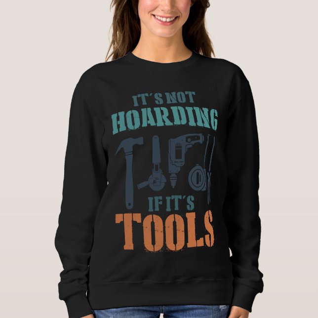 It's Not Hoarding If It's Tools Woodworker Carpent T Shirt (Framsida)
