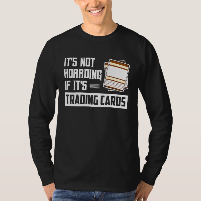 It's Not Hoarding If It's Trading Cards Card Colle T Shirt (Framsida)