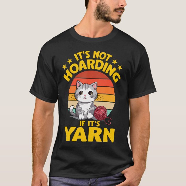 It'S Not Hoarding If It'S Yarn Cat Crochet Knittin T Shirt (Framsida)
