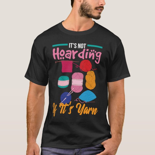 It's Not Hoarding If It's Yarn Knitter Knitting Wo T Shirt (Framsida)