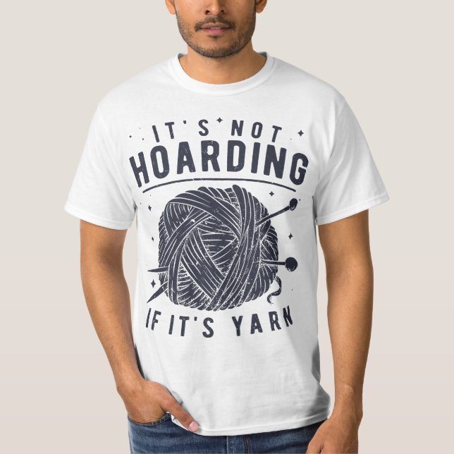 It's Not Hoarding If It's Yarn Knitting Lover Knit T Shirt (Framsida)