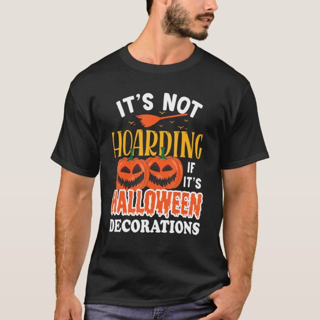 It's Not Hoarding It's Halloween Decorations Tees T Shirt (Framsida)
