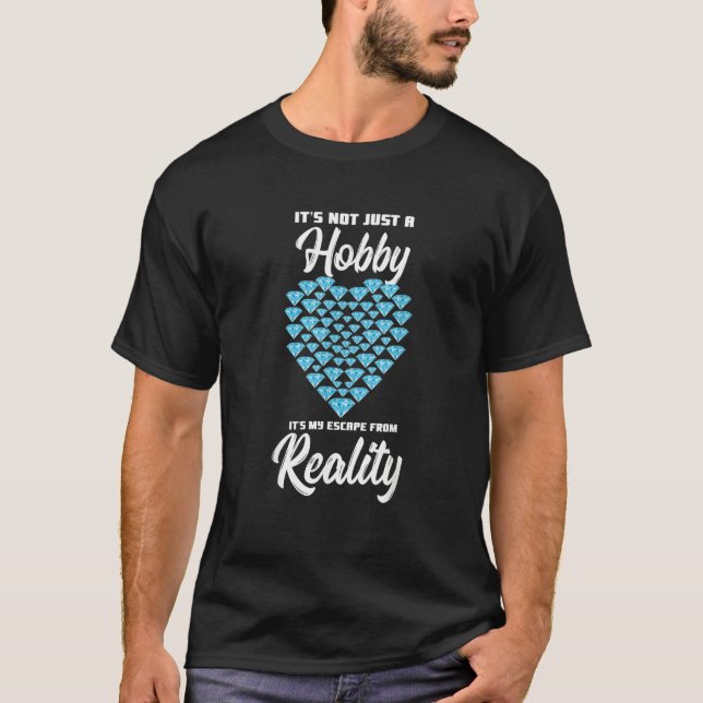 It's Not Just A Hobby It's My Escape From Reality T Shirt (Framsida)