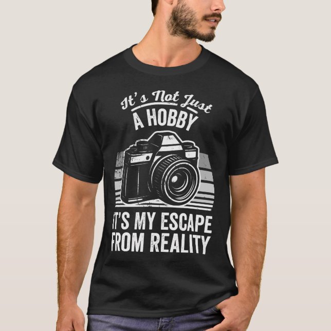 It'S Not Just A Hobby It'S My Escape From Reality  T Shirt (Framsida)