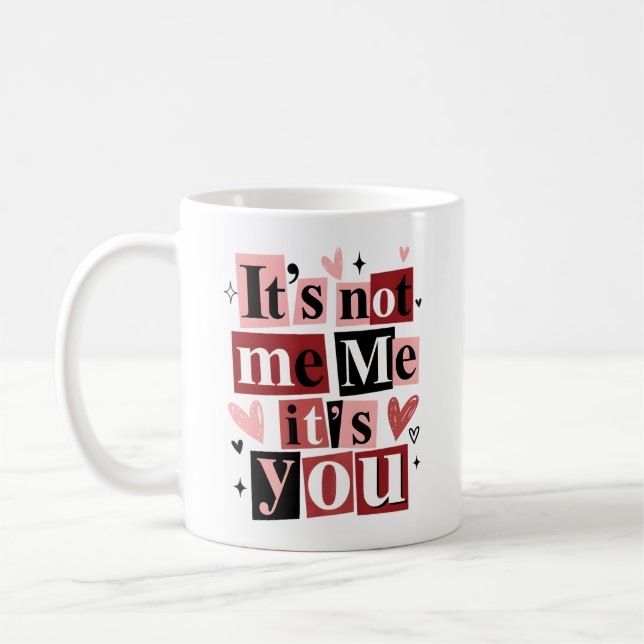 "It's Not Me, It's You" Funny Breakup  Kaffemugg (Vänster)