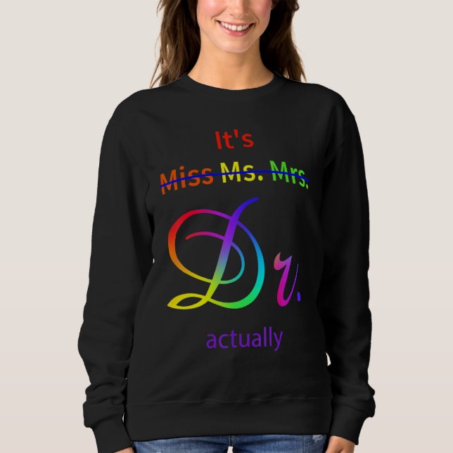 It's Not Miss Ms Mrs It's Dr Actually Doctor T Shirt (Framsida)