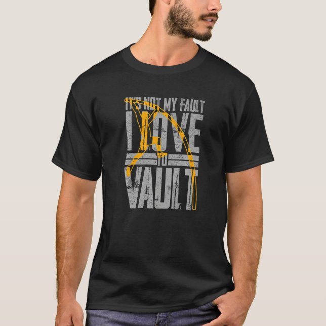 It's Not My Fault I Love To Vault Pole Vaulting Qu T Shirt (Framsida)
