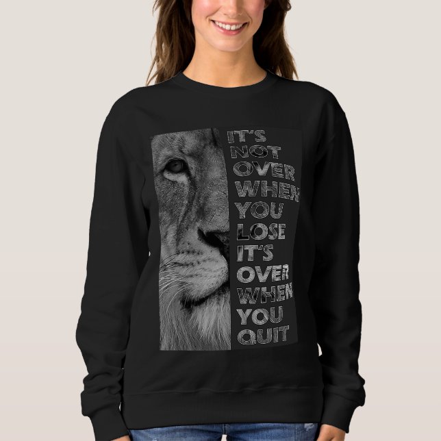 It's not over when you lose  never quit motivation t shirt (Framsida)